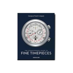 Assouline The Connoisseurs Guide To Fine Timepieces :  European Watch Company